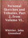 Cover image for Personal Sketches and Tributes, Part 2, from Volume VI.,